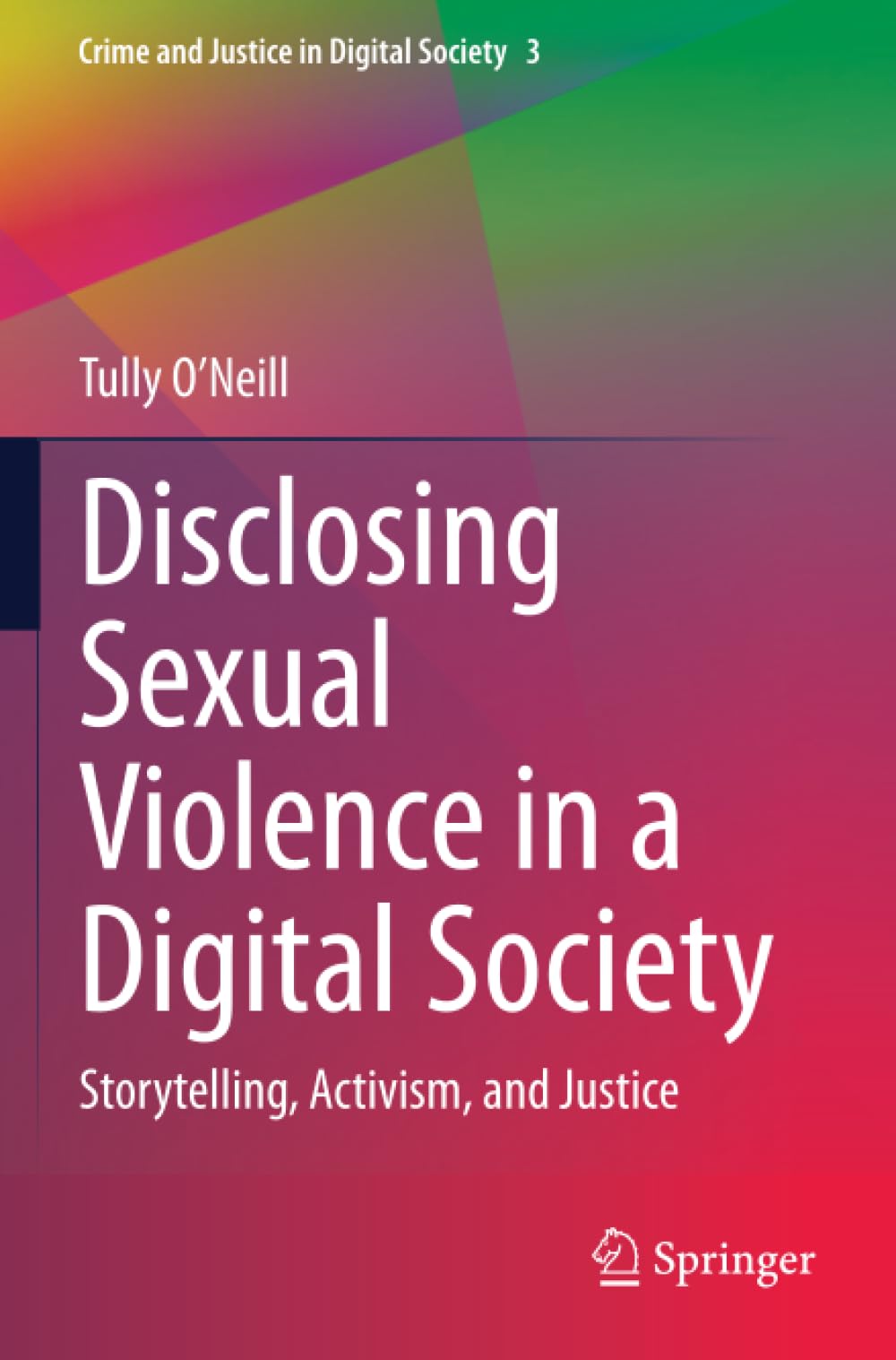 Disclosing Sexual Violence in a Digital Society: Storytelling, Activism, and Justice (Crime and Justice in Digital Society)