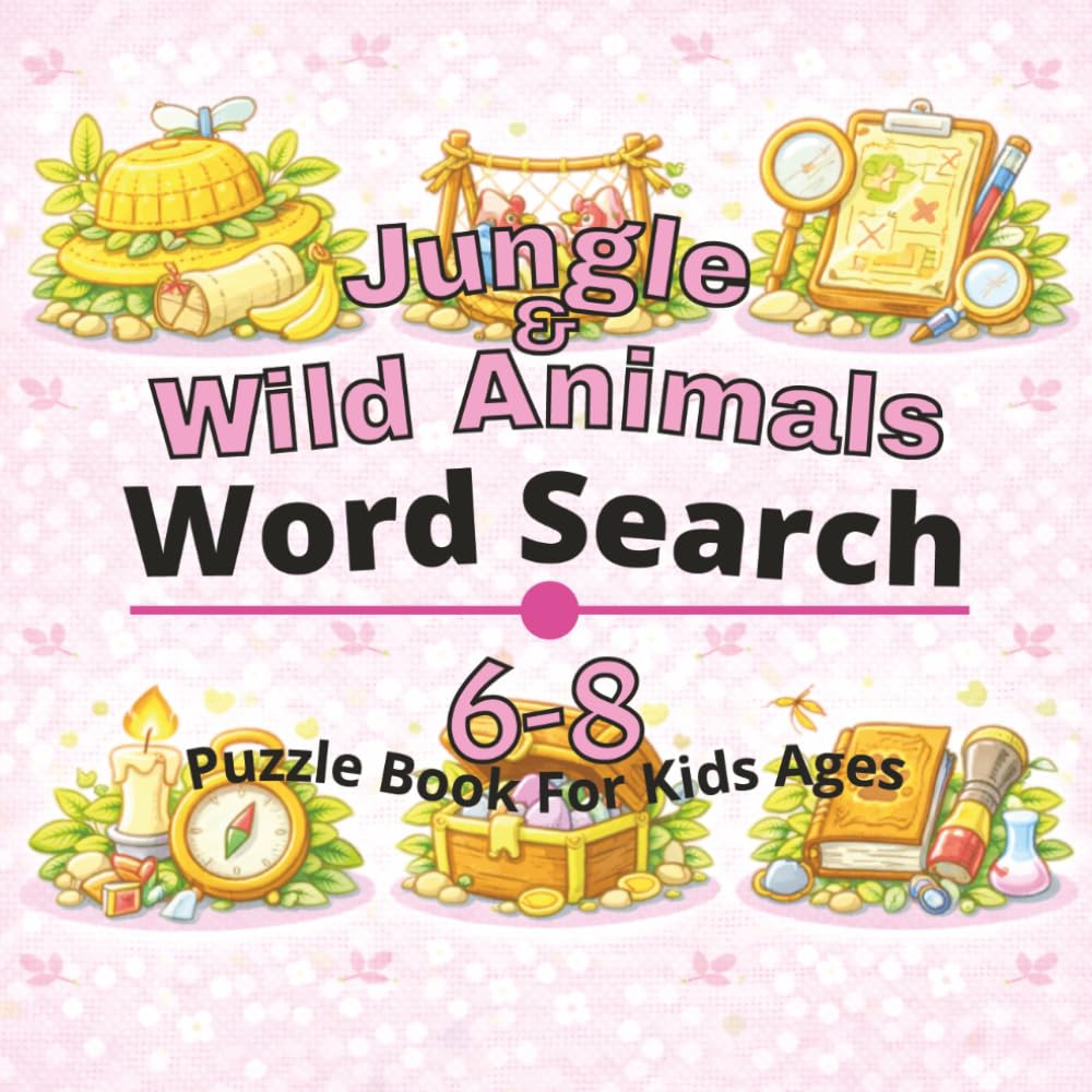 Jungle & Wild Animals Puzzle Book for Kids Ages 6-8: 80+ fun and engaging word search puzzles for learning focus, problem solving, critical thinking, ... Word Search Puzzles for Kids Ages 4-12)