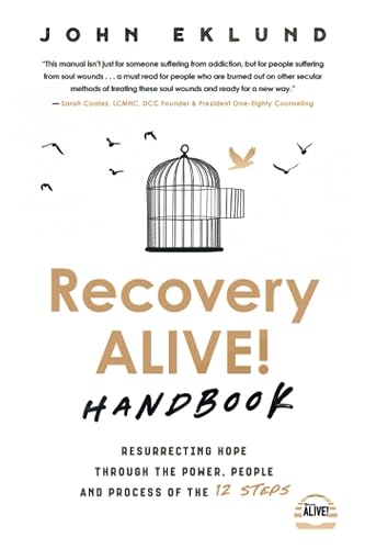 Recovery Alive: Resurrecting Hope through the Power, People and Process of the 12 Steps