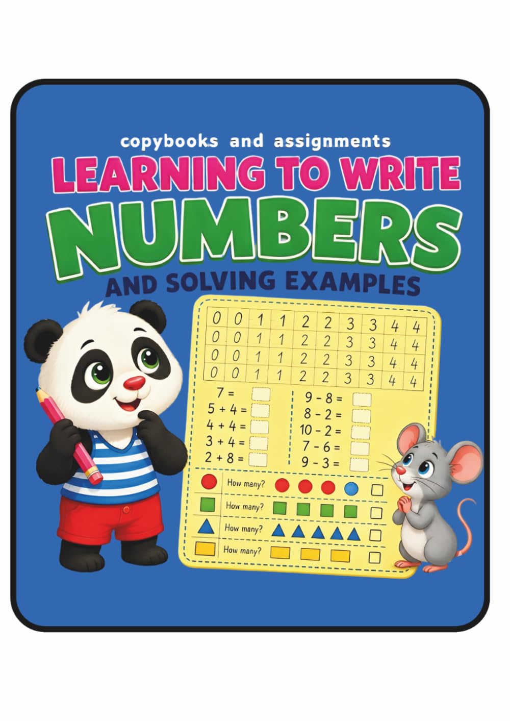 Learning To Write Numbers And Solving Examples: Fun Math Workbook for Kids Ages 3-5. Includes Addition, Subtraction, Time-Telling, and Logic Games.