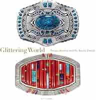 Glittering World: Navajo Jewelry of the Yazzie Family: Dubin