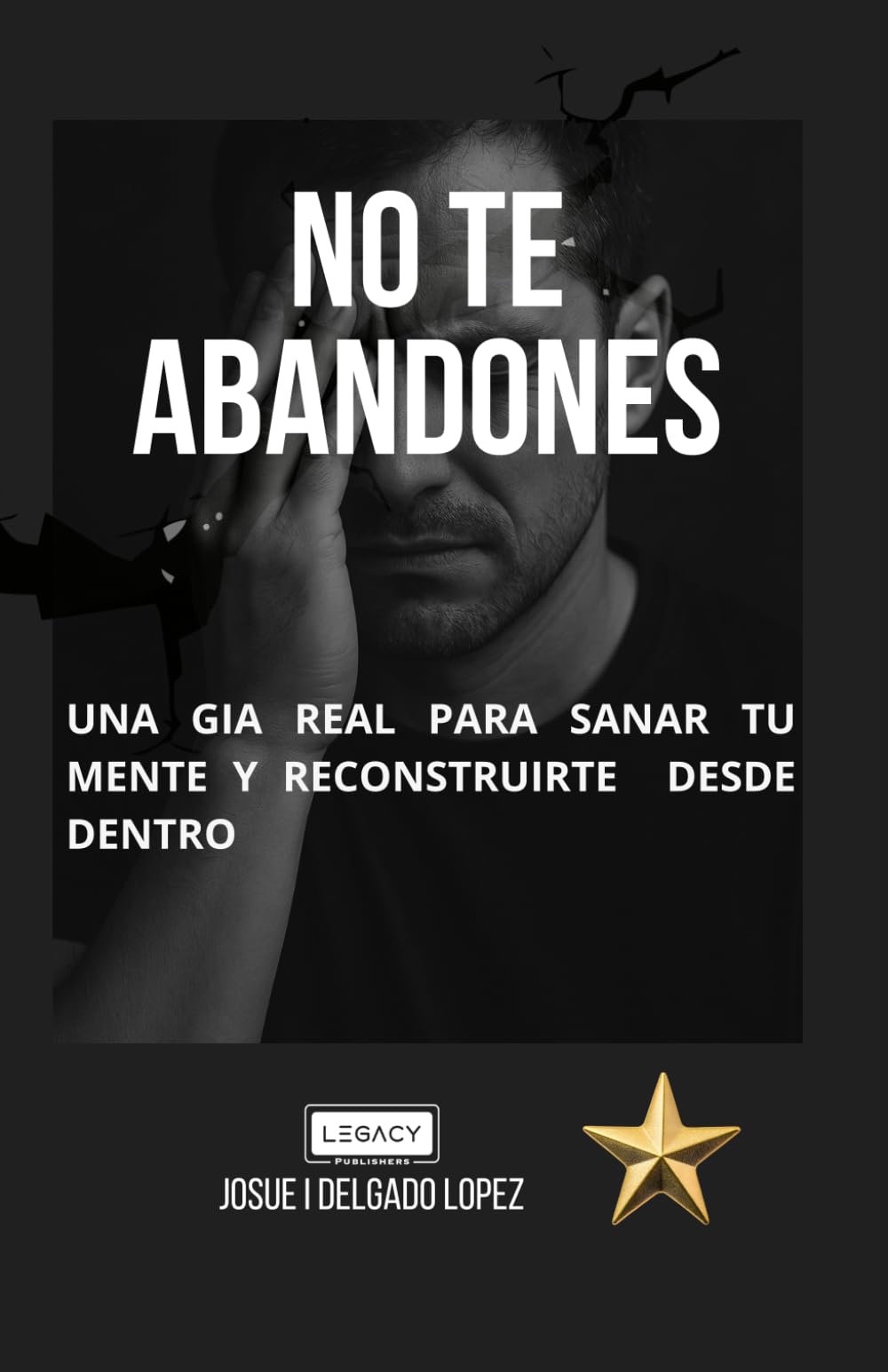 NO TE ABANDONES: UNA GIA REAL PARA SANAR TU MENTE RECUPERAR TU FUERZA Y RECONSTRUIRTE DESDE DENTRO