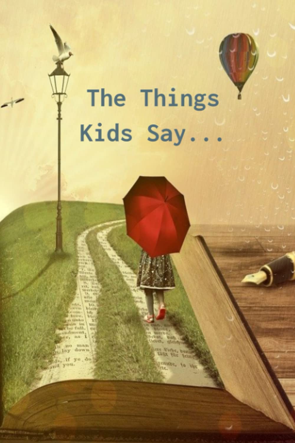 The Things Kids Say: When they say funny things, write them down!