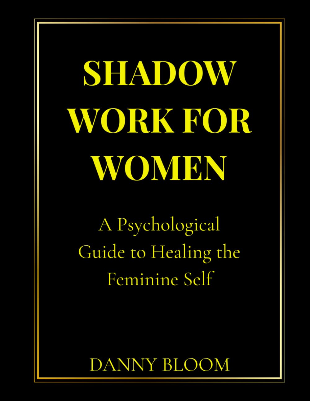 Shadow Work for Women: A Deep Emotional Healing Workbook for Feminine Self-Discovery, Inner Strength & Personal Transformation