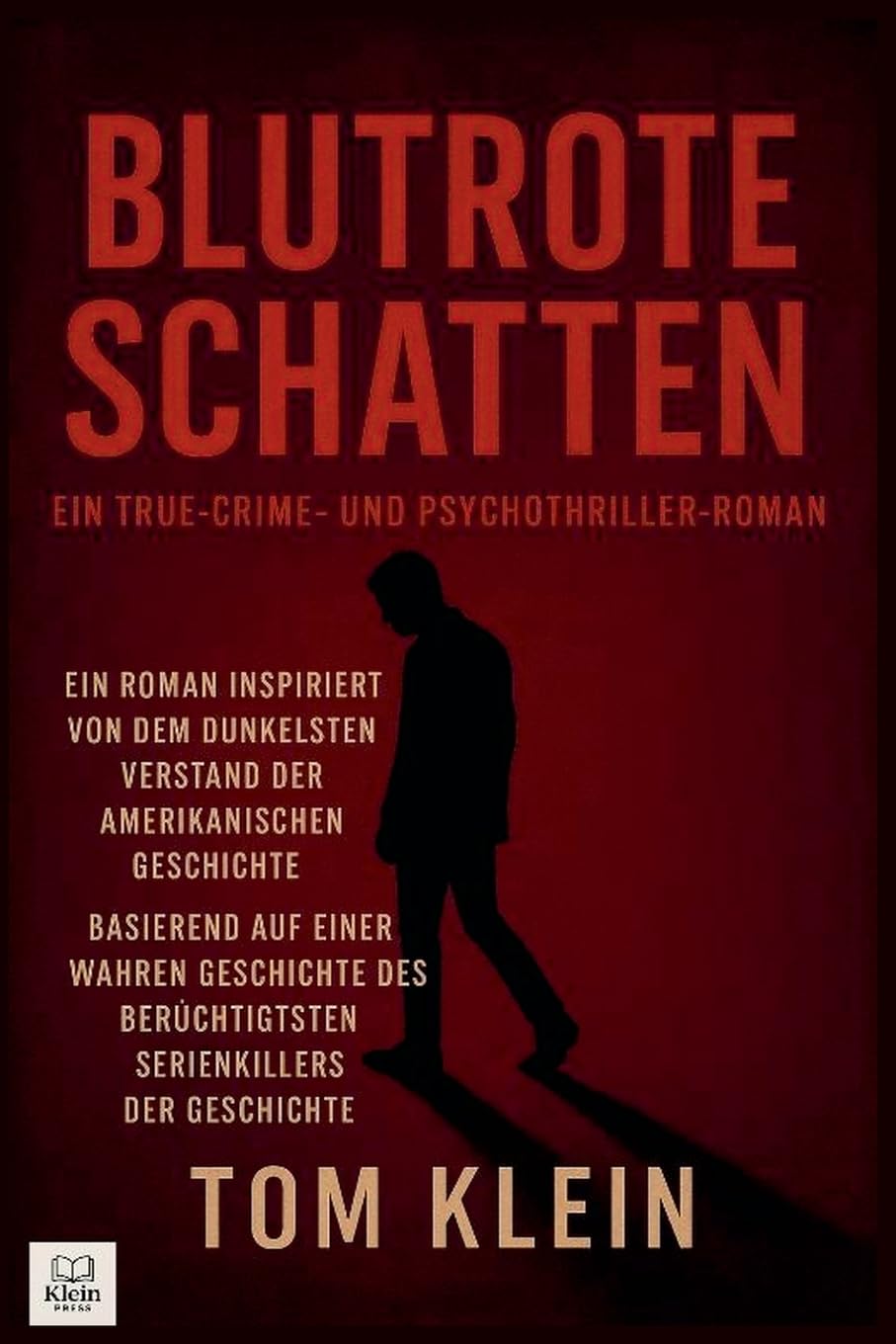 Blutrote Schatten: Ein True-Crime- und Psychothriller-Roman Ein Roman inspiriert von einem der berüchtigtsten Serienkiller der amerikanischen Geschichte