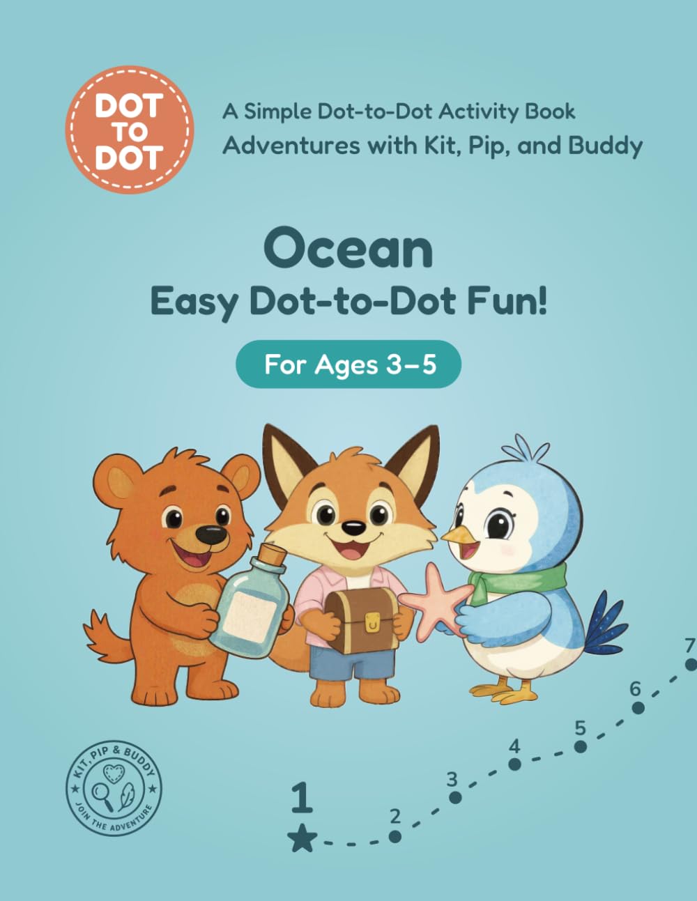 Ocean: Easy Dot-to-Dot Fun!: A Simple Dot-to-Dot Activity Book for Ages 3-5 (Adventures with Kit, Pip, and Buddy: Easy Dot-to-Dot)