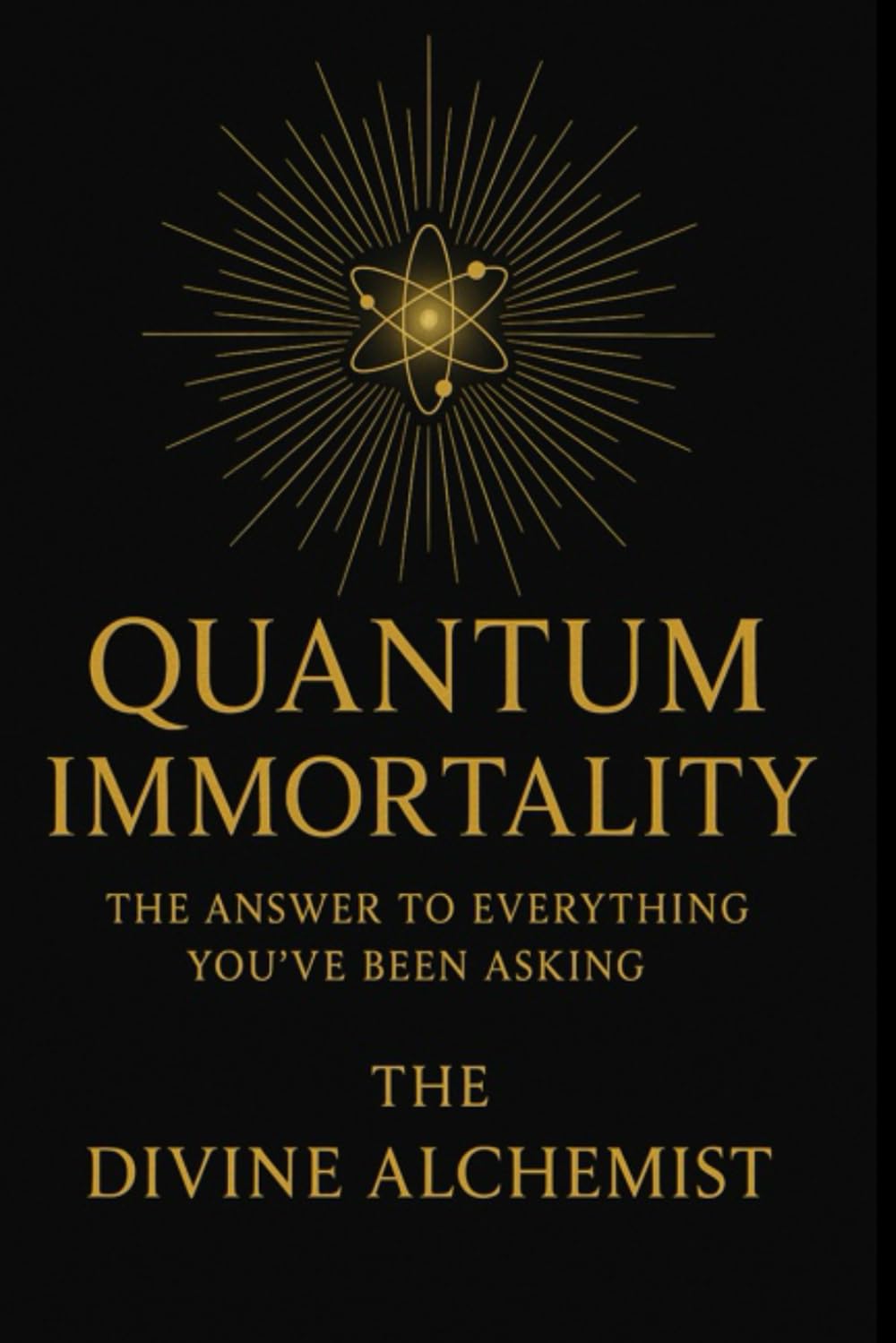 QUANTUM IMMORTALITY: The Answer to Everything You've Been Silently Asking