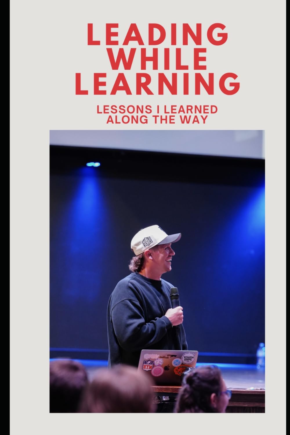 Learning While Leading: Lessons I Learned Along the Way