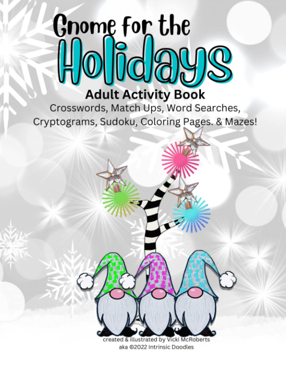 Gnome for the Holidays!: Activity Book Filled with Crossword Puzzles, Match Ups, Word Searches, Cryptograms, Sudoku, and Mazes.