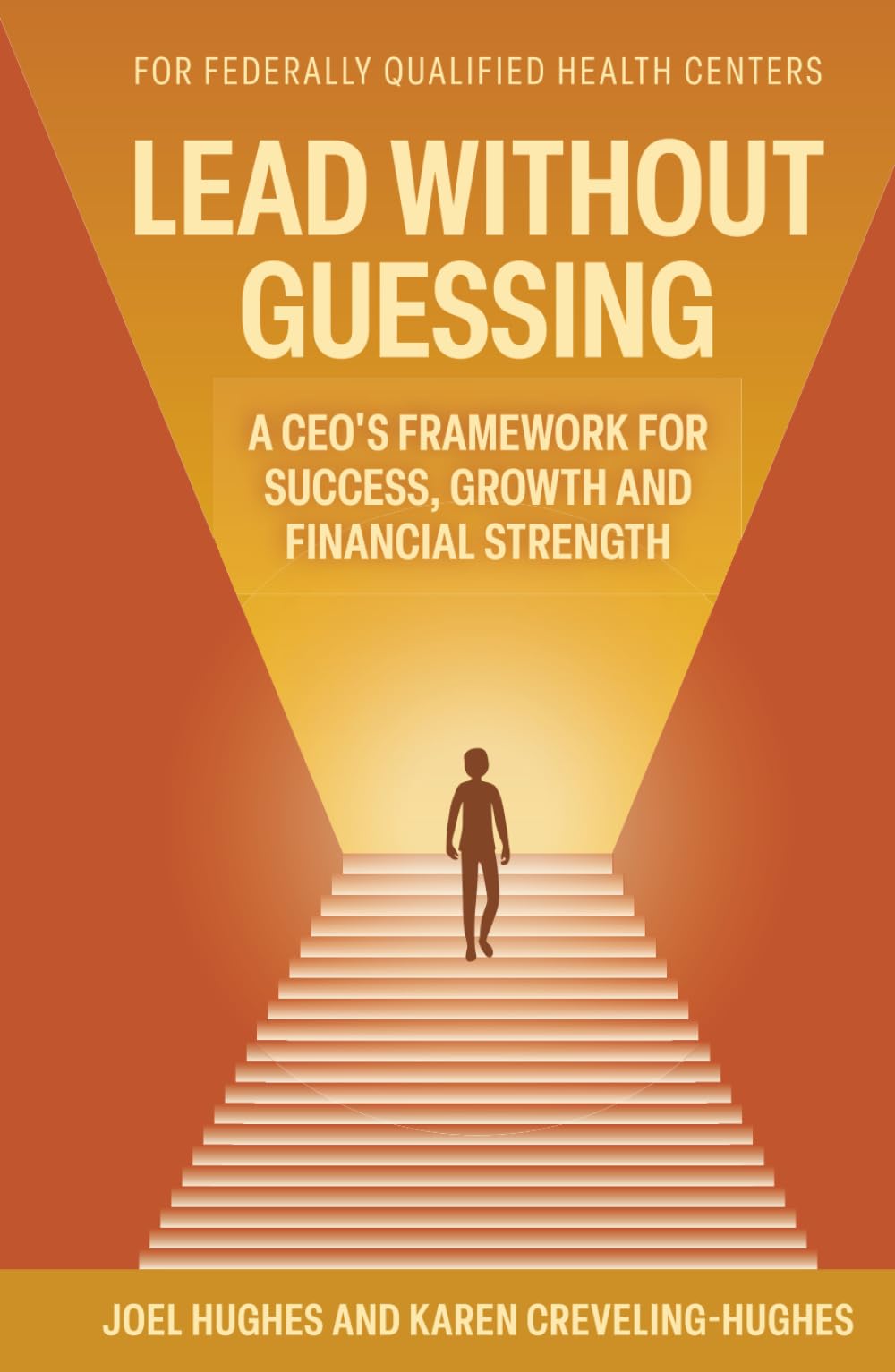 Lead Without Guessing: A CEO's Framework for Success, Growth and Financial Strength