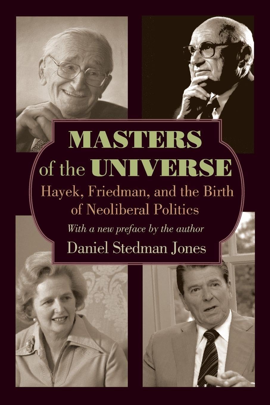 Masters of the Universe: Hayek, Friedman, and the Birth of Neoli
