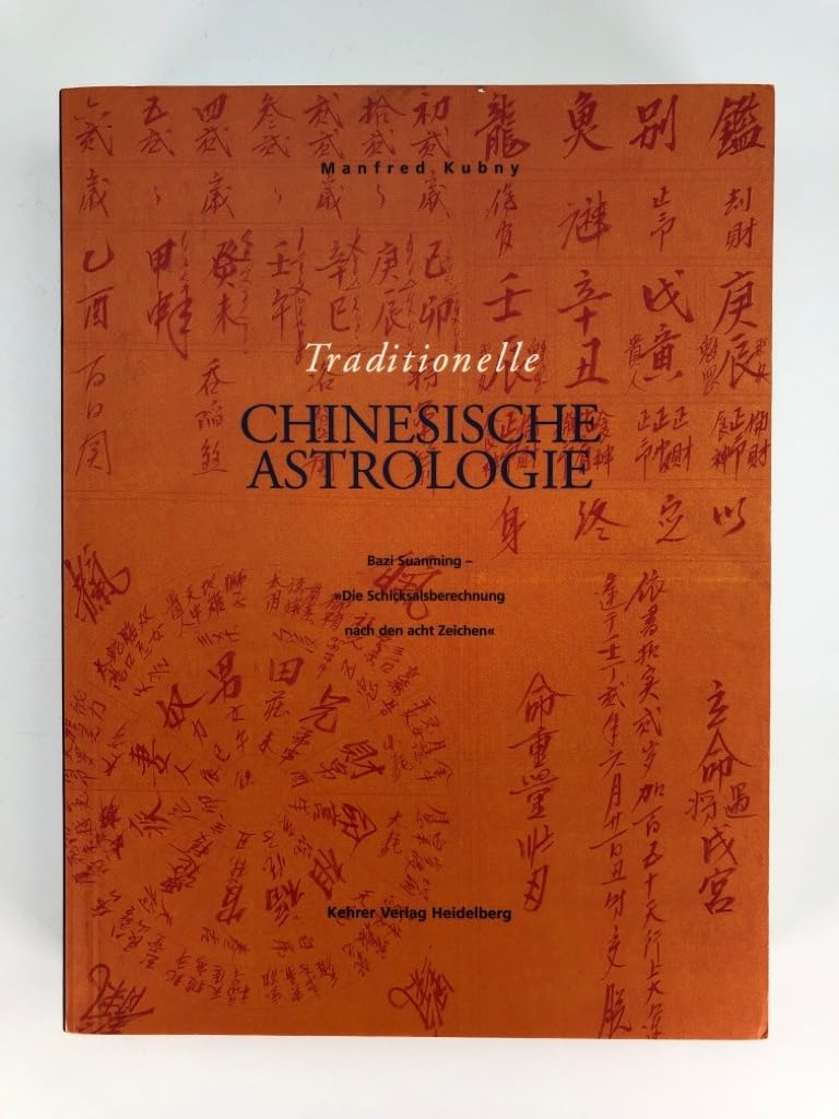 Traditionelle chinesische Astrologie: Bazi Suanming 'Die Schicksalsberechnung nach den 8 Zeichen'