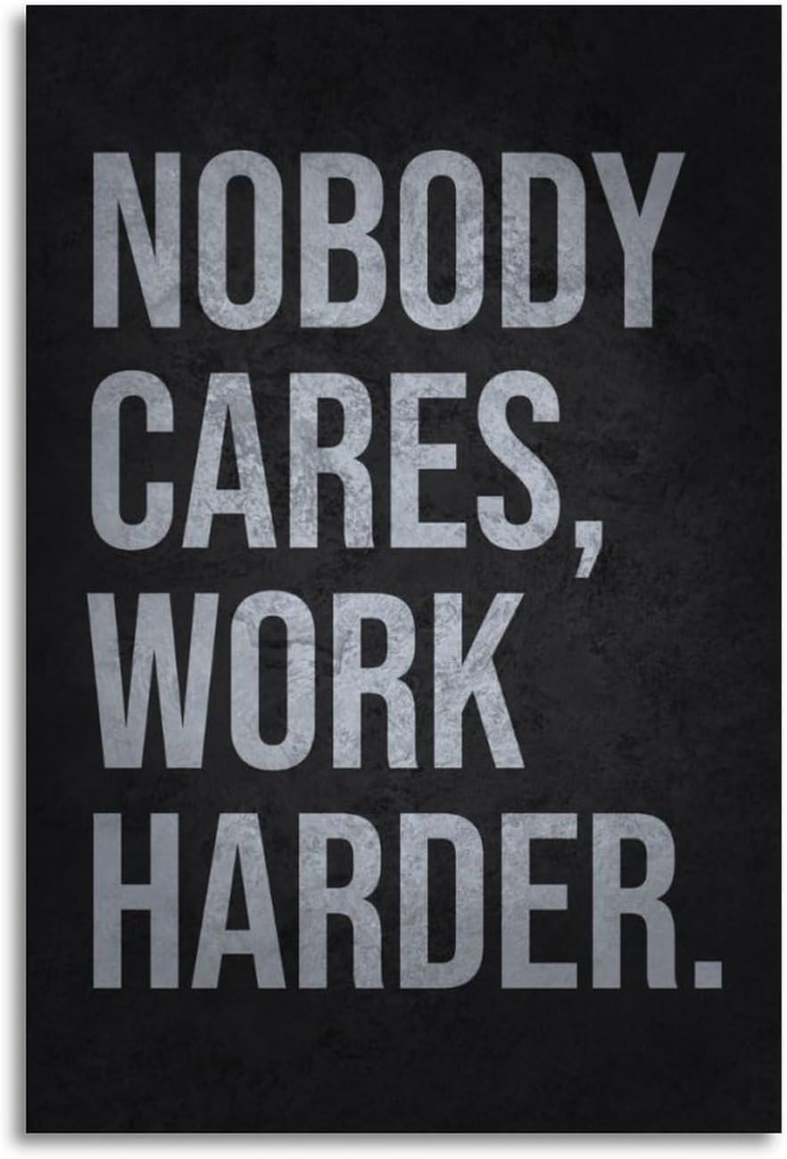 Nobody Cares. Work Harder - Success Motivational Poster Canvas Wall Art Print - Typographic Decor for Home School Bedroom Living Room Bathroom Gym & Locker Room - Inspiring Wall Art Poster 24x36inch(