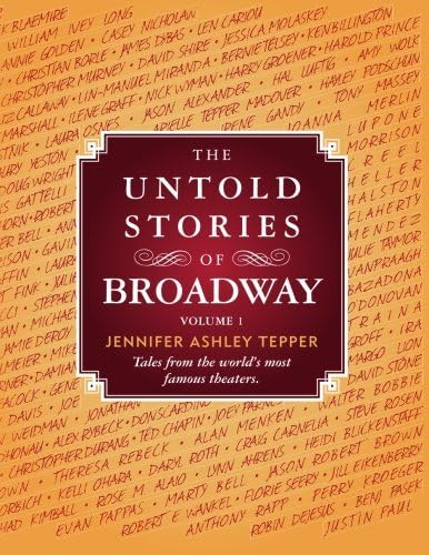 The Untold Stories of Broadway: Tales from the world's most famous theaters
