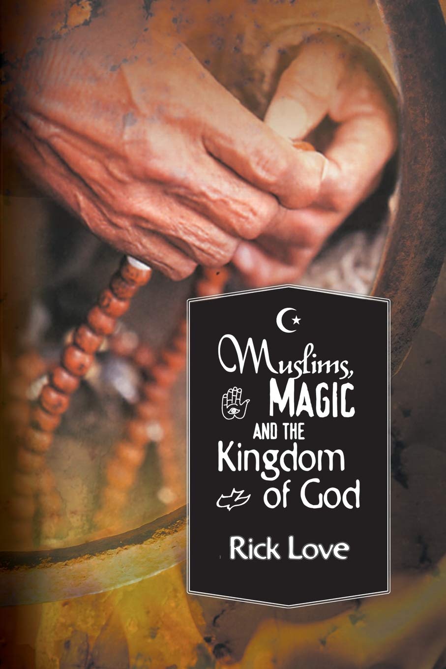 Muslims, Magic and the Kingdom of God: Church Planting Among Folk Muslims