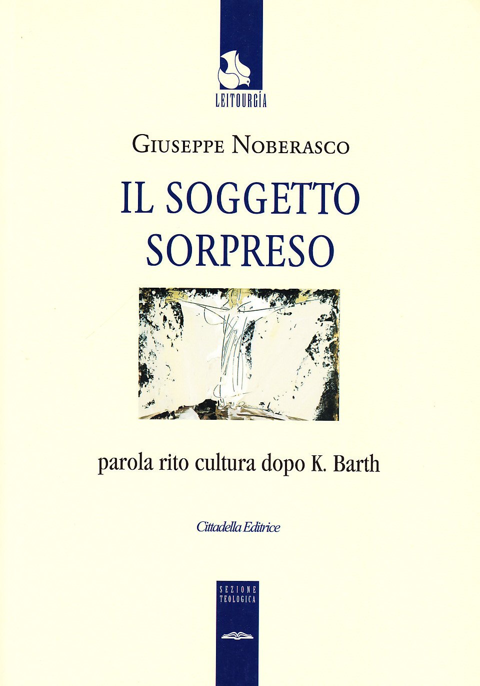 Il Soggetto Sorpreso. Parola Rito Cultura Dopo K. Barth - 4