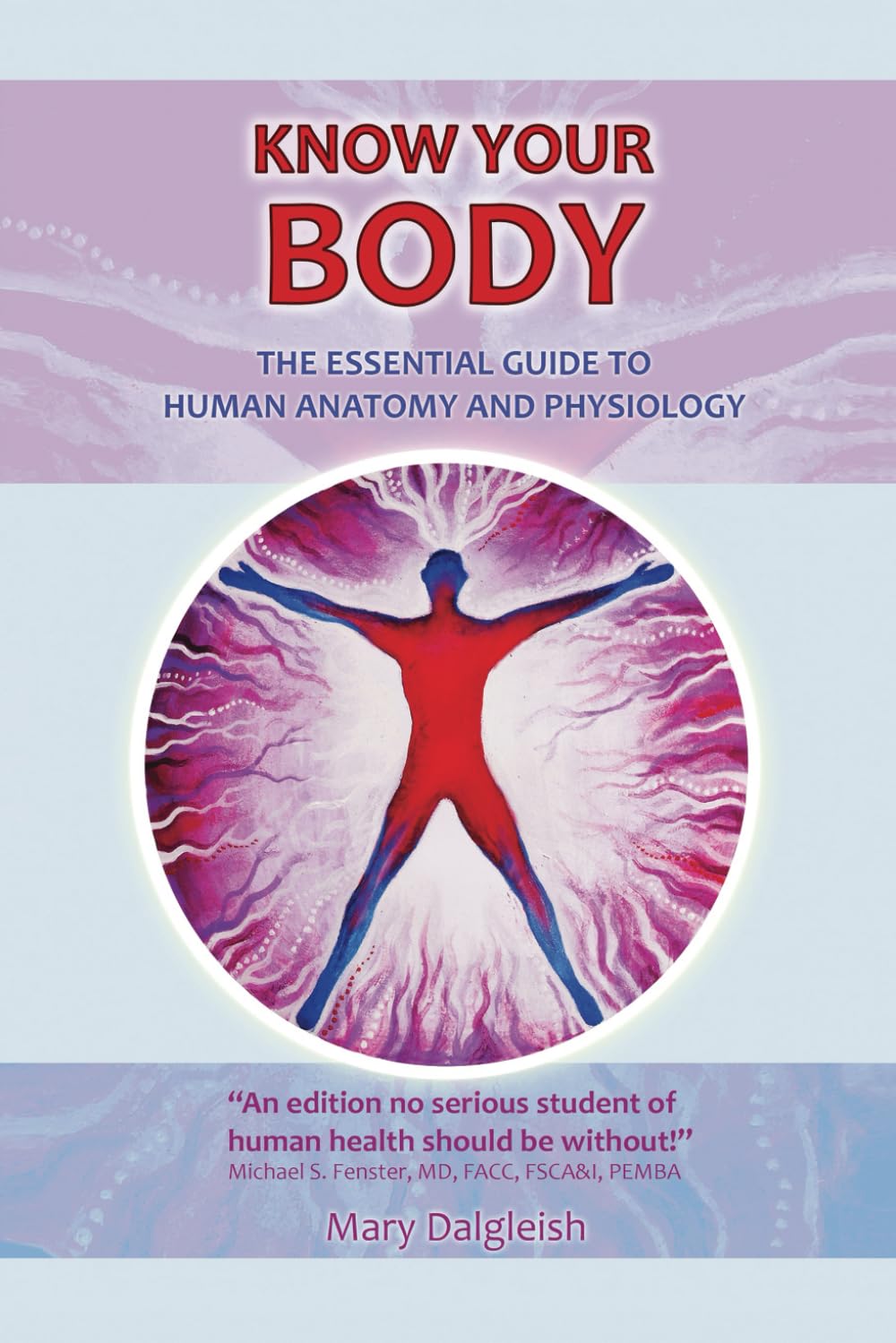 KNOW YOUR BODY The Essential Guide to Human Anatomy and Physiology