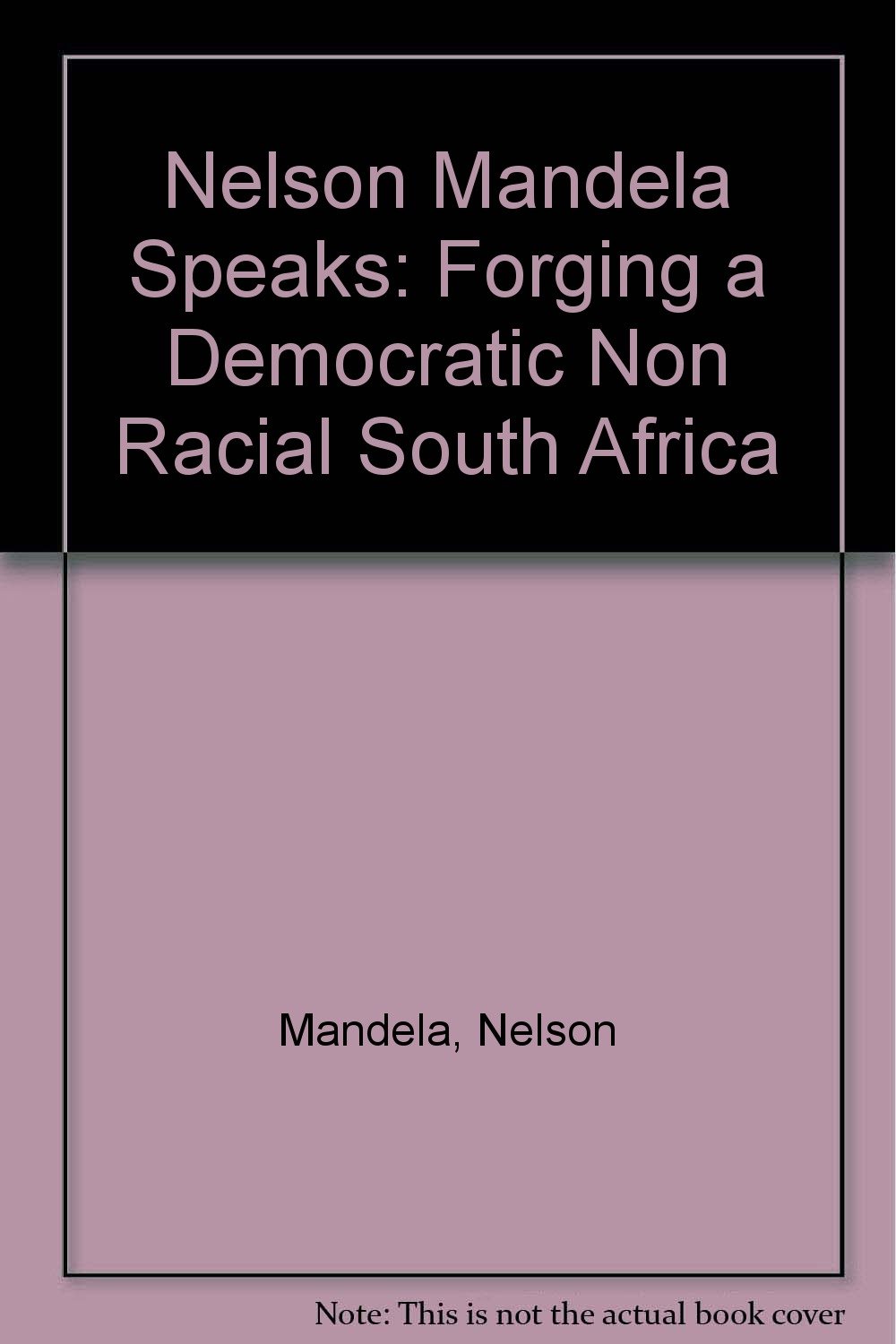 Buy Nelson Mandela Speaks: Forging a Democratic Non Racial South Africa — BookShops.in