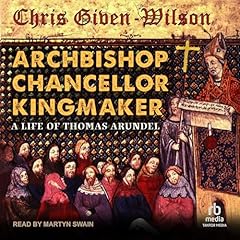Archbishop, Chancellor, Kingmaker Audiolibro Por Chris Given-Wilson arte de portada