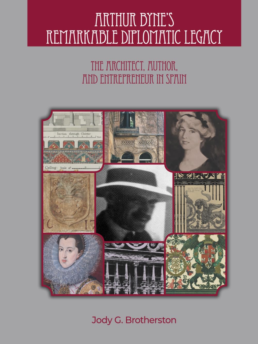Arthur Byne’s Remarkable Diplomatic Legacy: The Architect, Author, and Entrepreneur in Spain      Hardcover – September 23, 2024