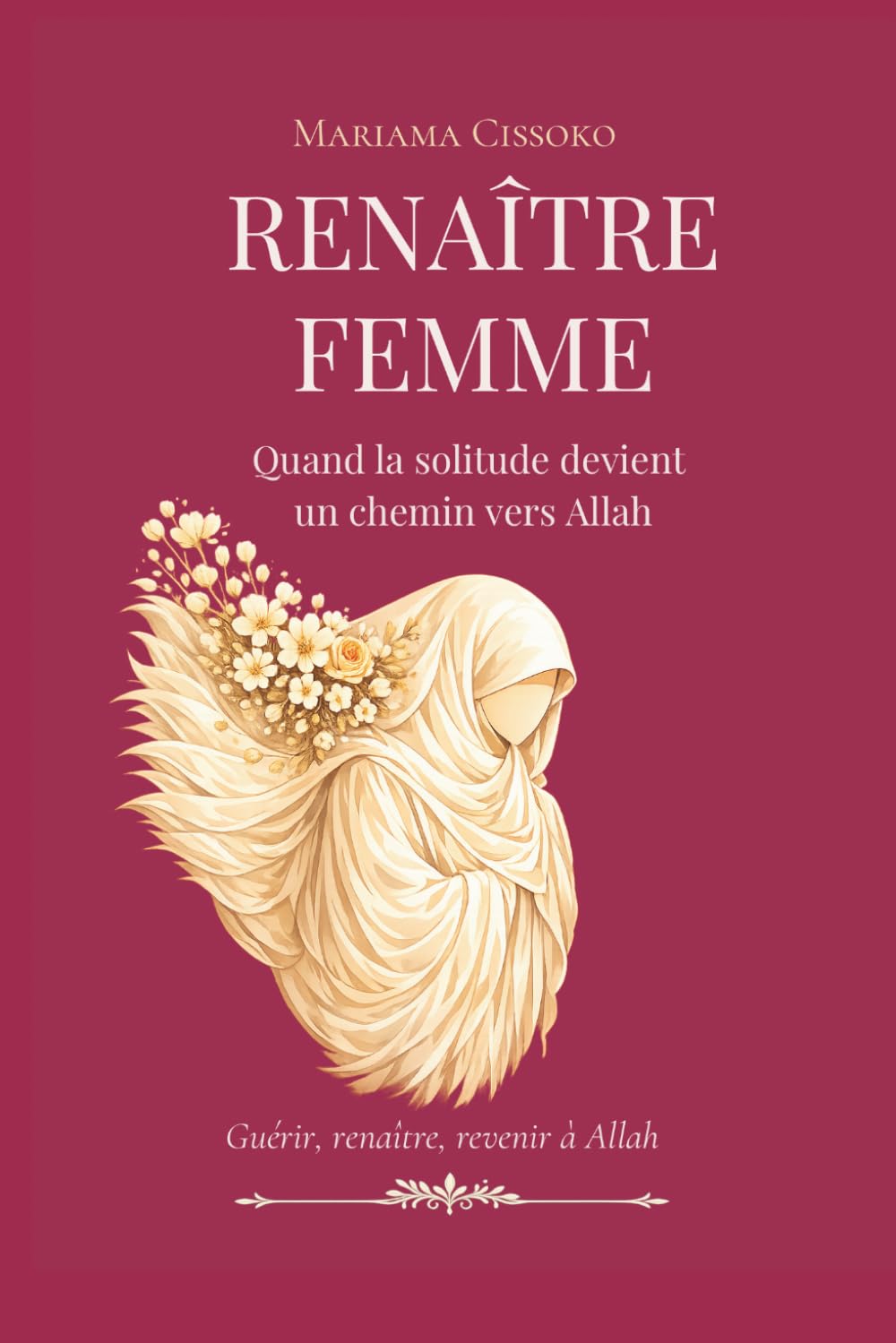Renaître Femme: Quand la solitude devient un chemin vers Allah (édition couleur)