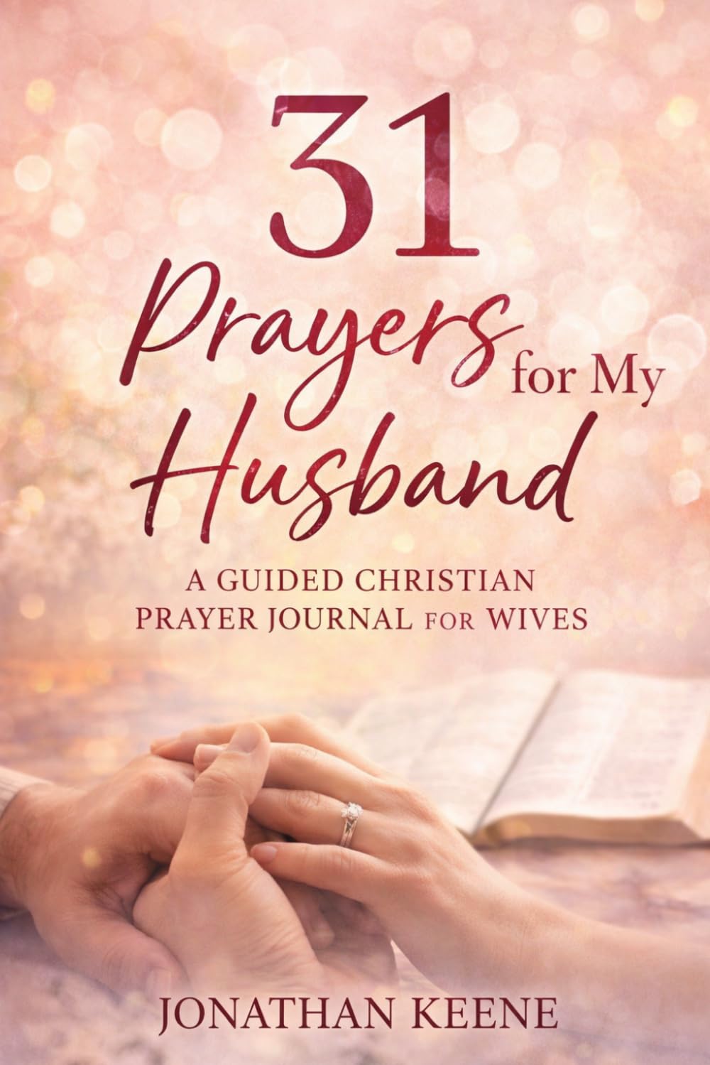 31 Prayers for My Husband: A Guided Christian Prayer Journal for Wives