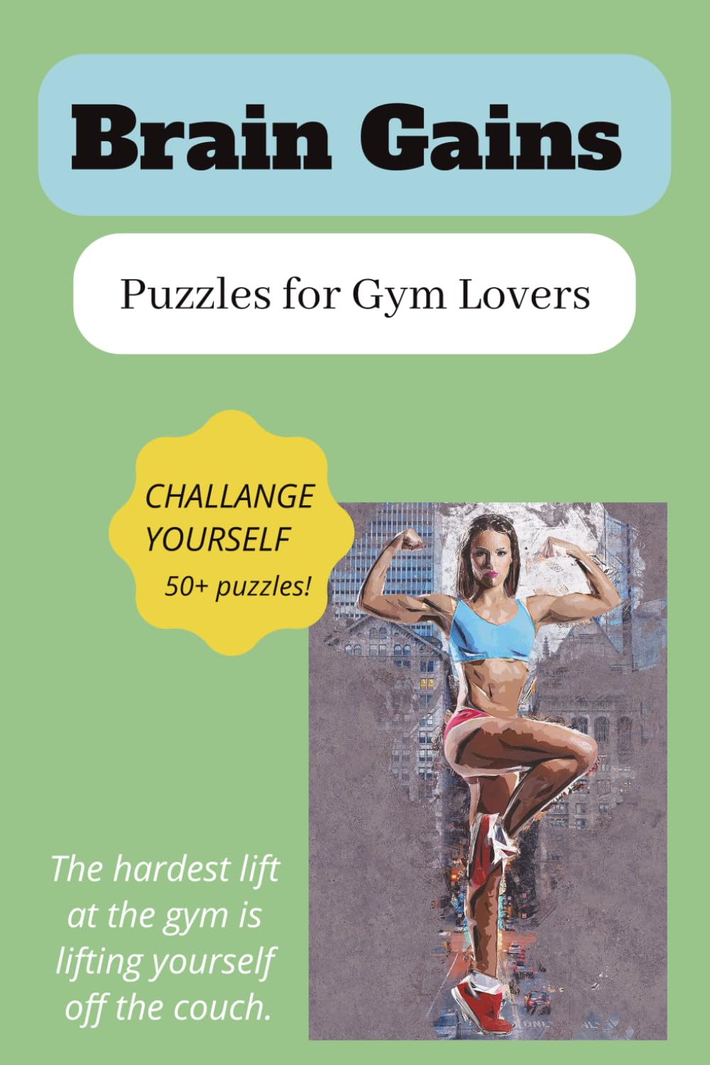 Gym Puzzle Book: Brain Teasers for Fitness Enthusiasts: Fun Brain Teasers for Fitness Lovers
