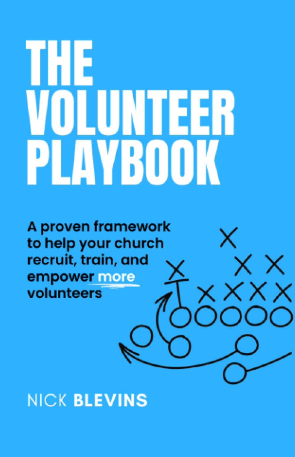 The Volunteer Playbook: A proven framework to help your church recruit, train, and empower more volunteers