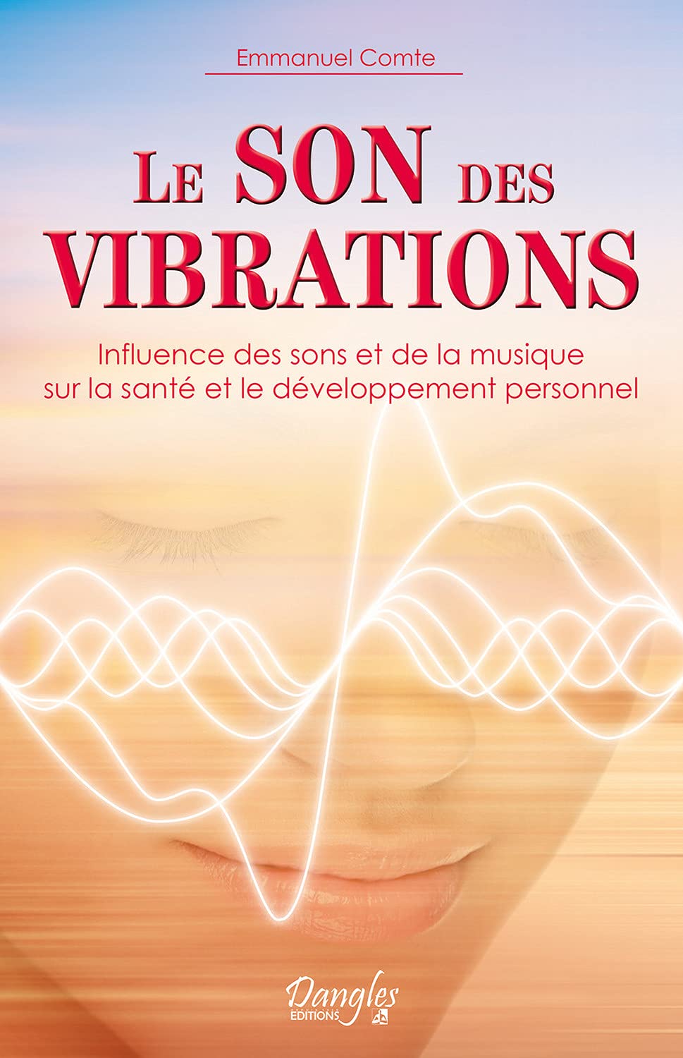 Le son des vibrations - Influence des sons et de la musique sur la santé et le développement personnel