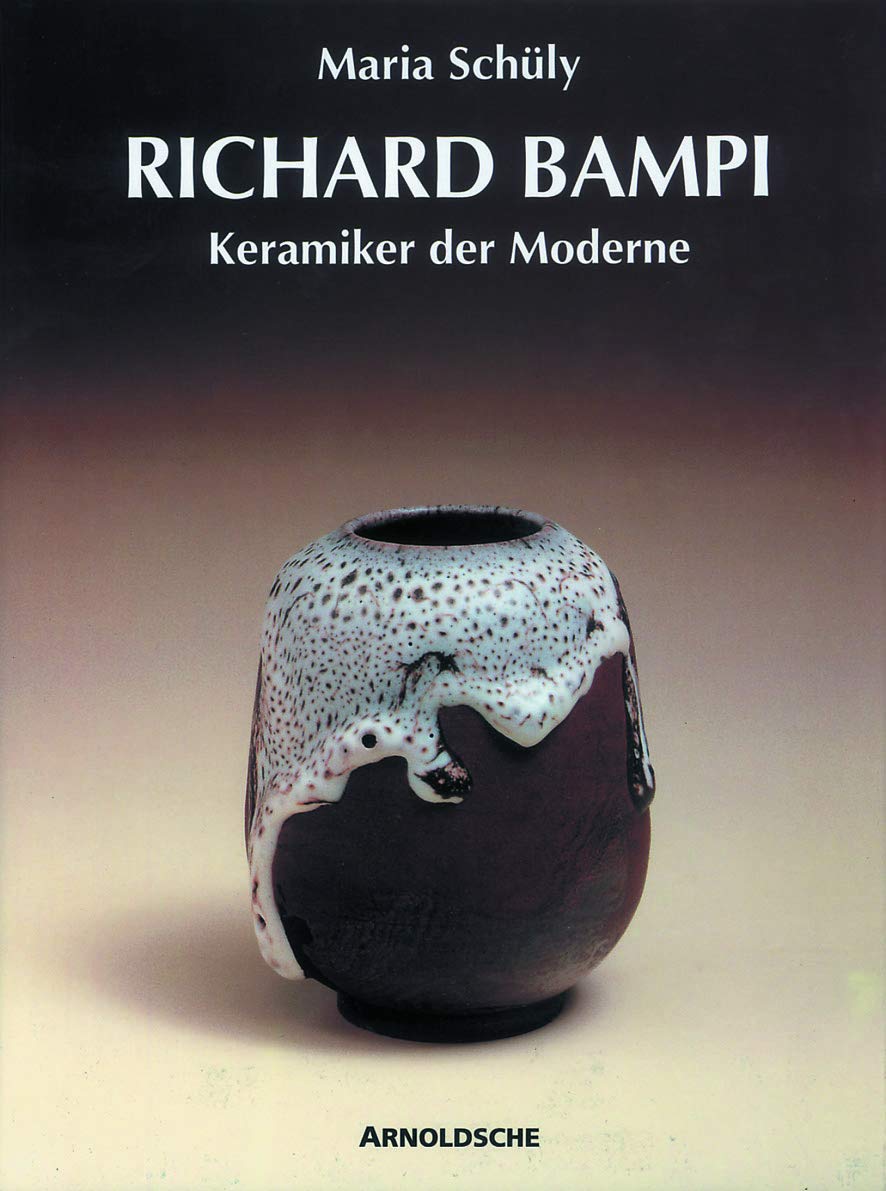 Richard Bampi: Keramiker der Moderne / Werkverzeichnis (German Edition)