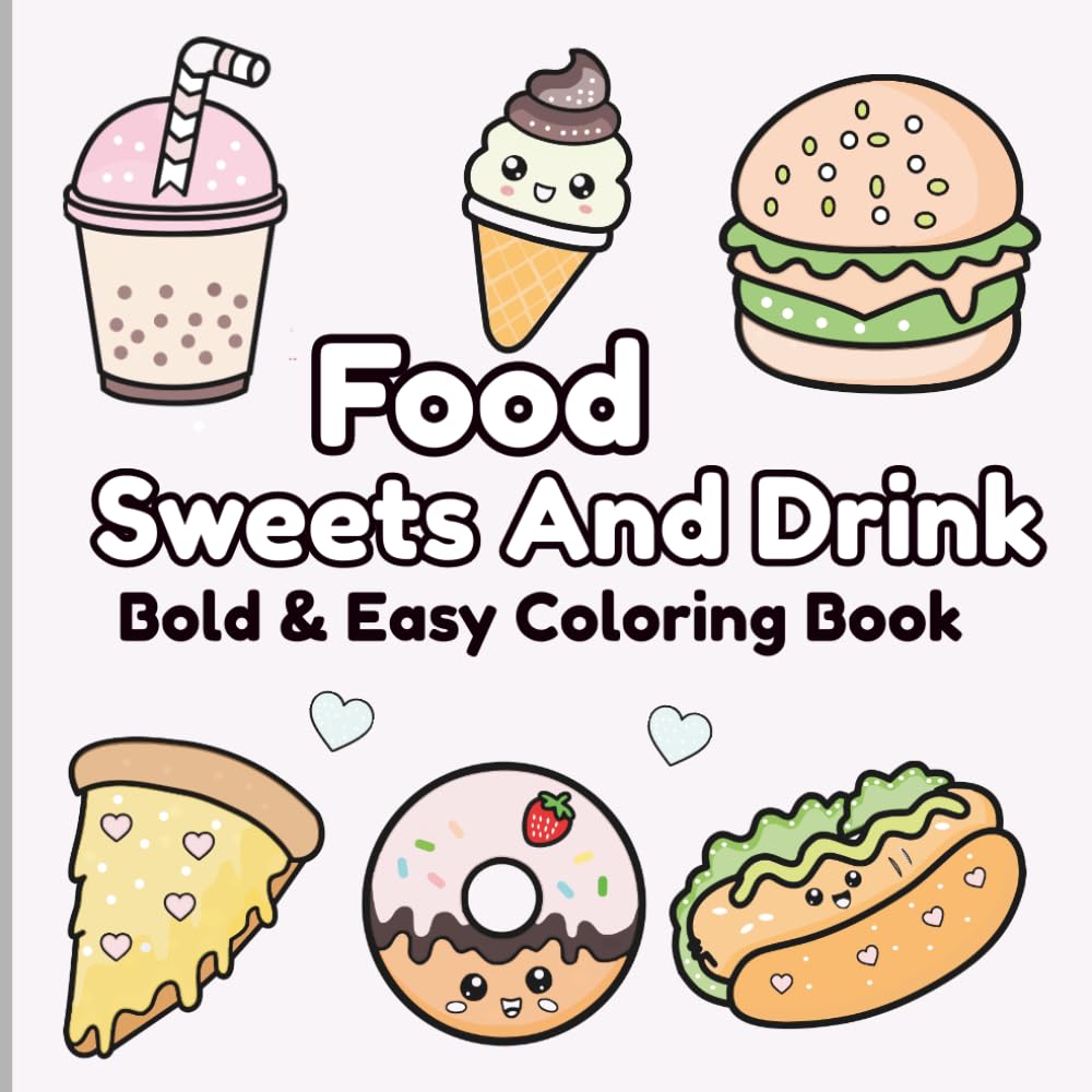 Food, Sweets & Drinks Coloring Book: Bold & Easy Designs for Adults & Kids | Simple, Fun Coloring Pages for Relaxation & Stress Relief