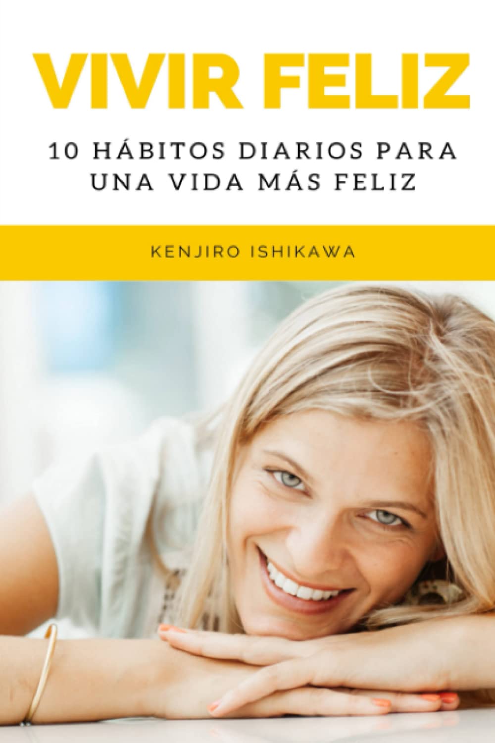 Buy VIVIR FELIZ: 10 HÁBITOS DIARIOS PARA UNA VIDA MÁS FELIZ: Consejos y ...