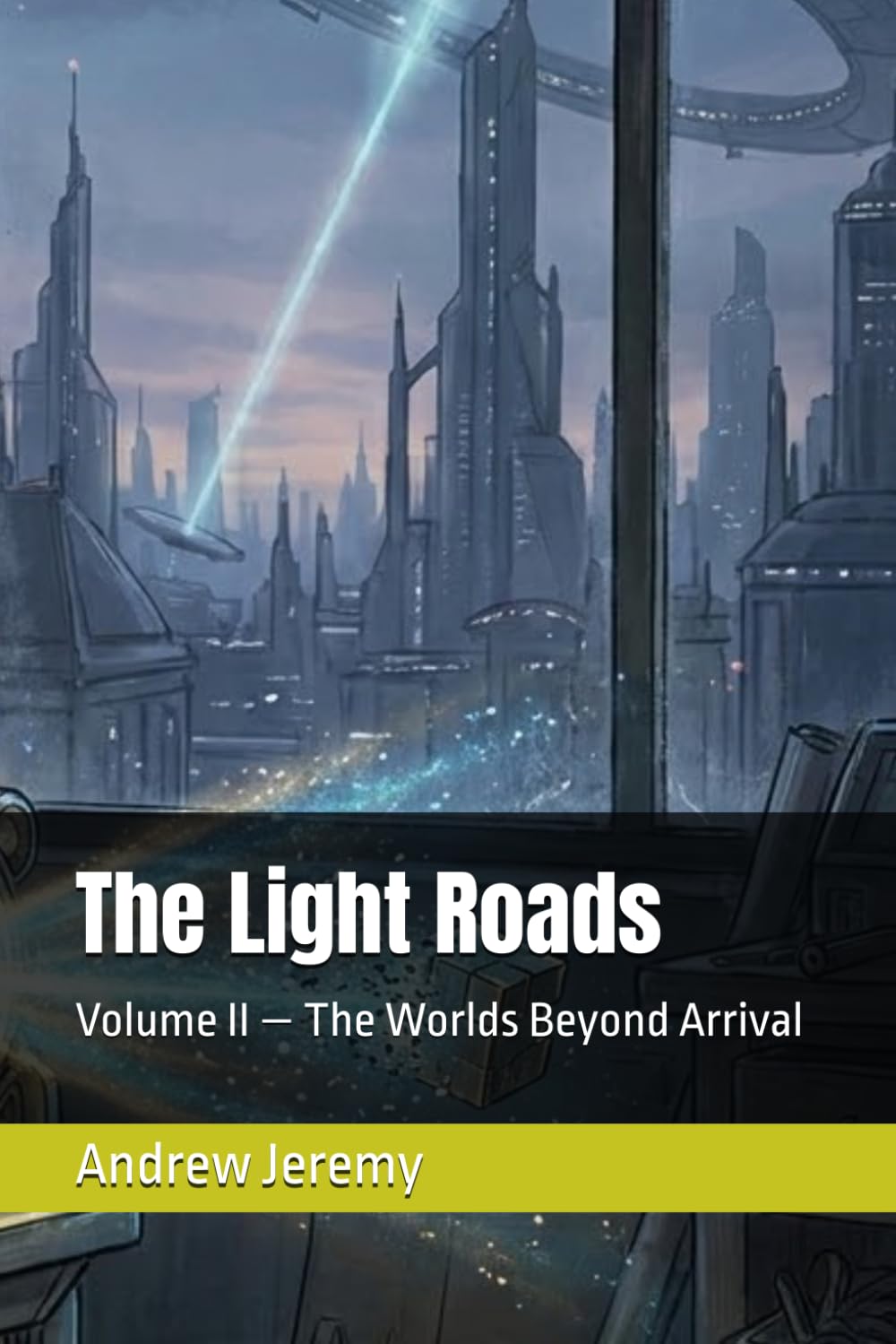The Light Roads: Volume II — The Worlds Beyond Arrival (The Continuity Cycle)