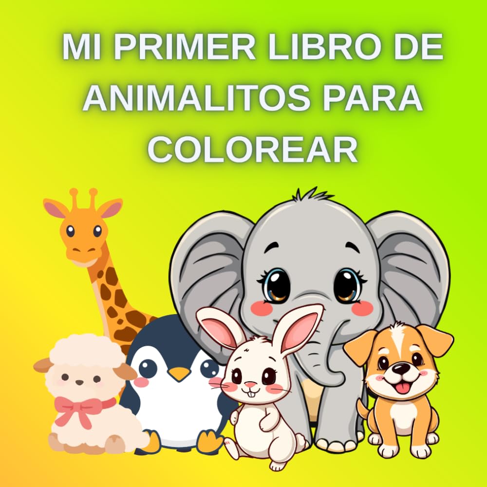 MI PRIMER LIBRO DE COLOREAR -PEQUEÑOS ANIMALITOS: 81 PÁGINAS DE GRANDES ILUSTRACIONES IMÁGENES FÁCILES Y DIVERTIDAS 1 AÑO+