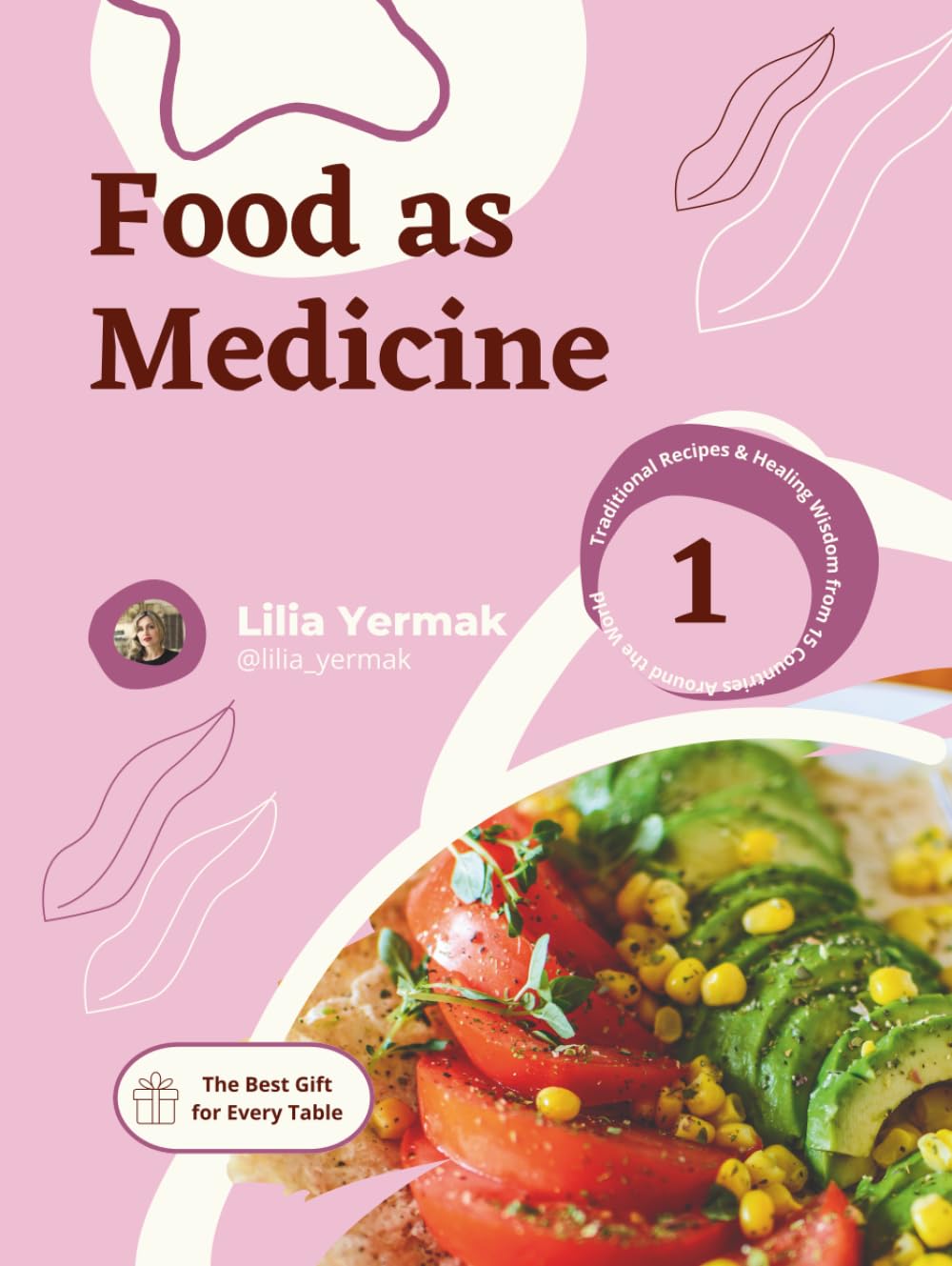 Food as Medicine: Traditional Recipes & Healing Wisdom from 15 Countries Around the World