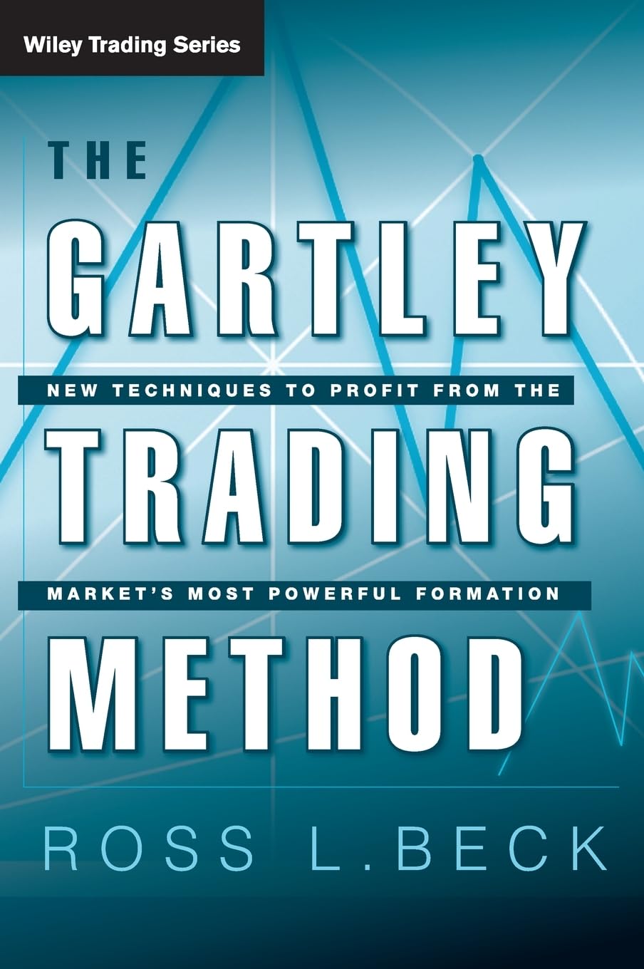 WILEY The Gartley Trading Method: New Techniques To Profit from the Markets Most Powerful Formation