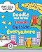 Doodle and Draw Inside, Outside, Everywhere (Doodle Books)
