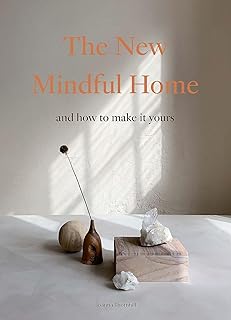 The New Mindful Home: And how to make it yours