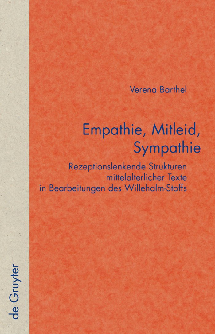 Empathie, Mitleid, Sympathie: Rezeptionslenkende Strukturen mittelalterlicher Texte in Bearbeitungen des Willehalm-Stoffs (Quellen und Forschungen zur Literatur- und Kulturgeschichte)