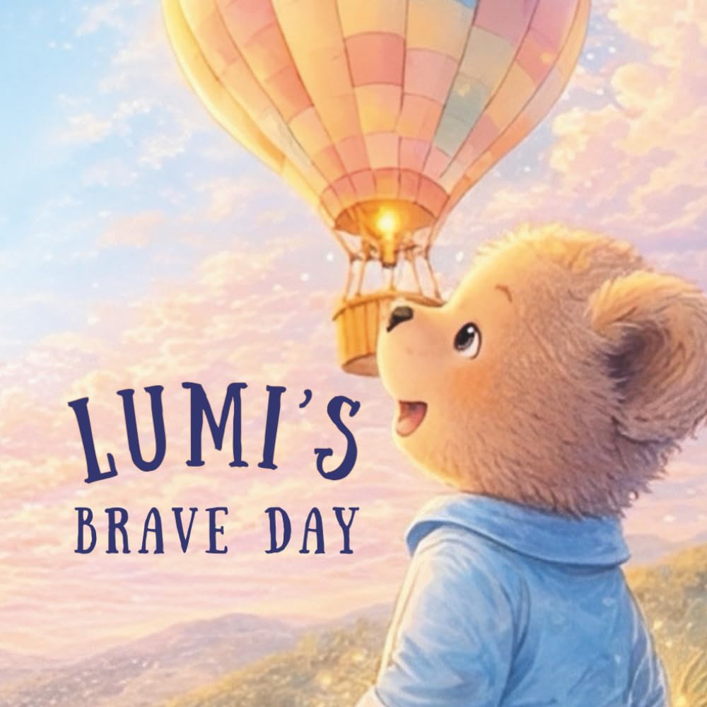 Lumi’s Brave Day: A Heartwarming Rhyming Tale About Courage and Small Brave Steps