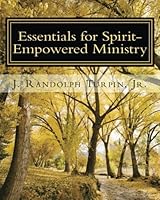 Essentials for Spirit-Empowered Ministry : Early Release Edition 1537118676 Book Cover