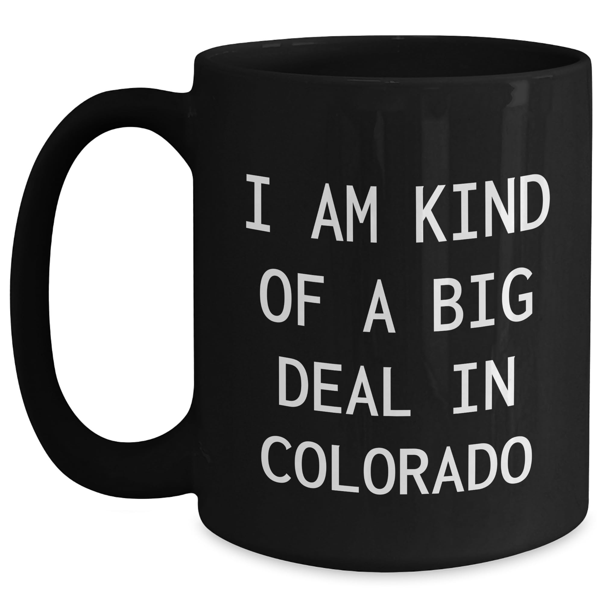 I Am Kind Of A Prime Selection In Colorado Black Coffee Mug — funny ceramic mug from ShopProudGifts