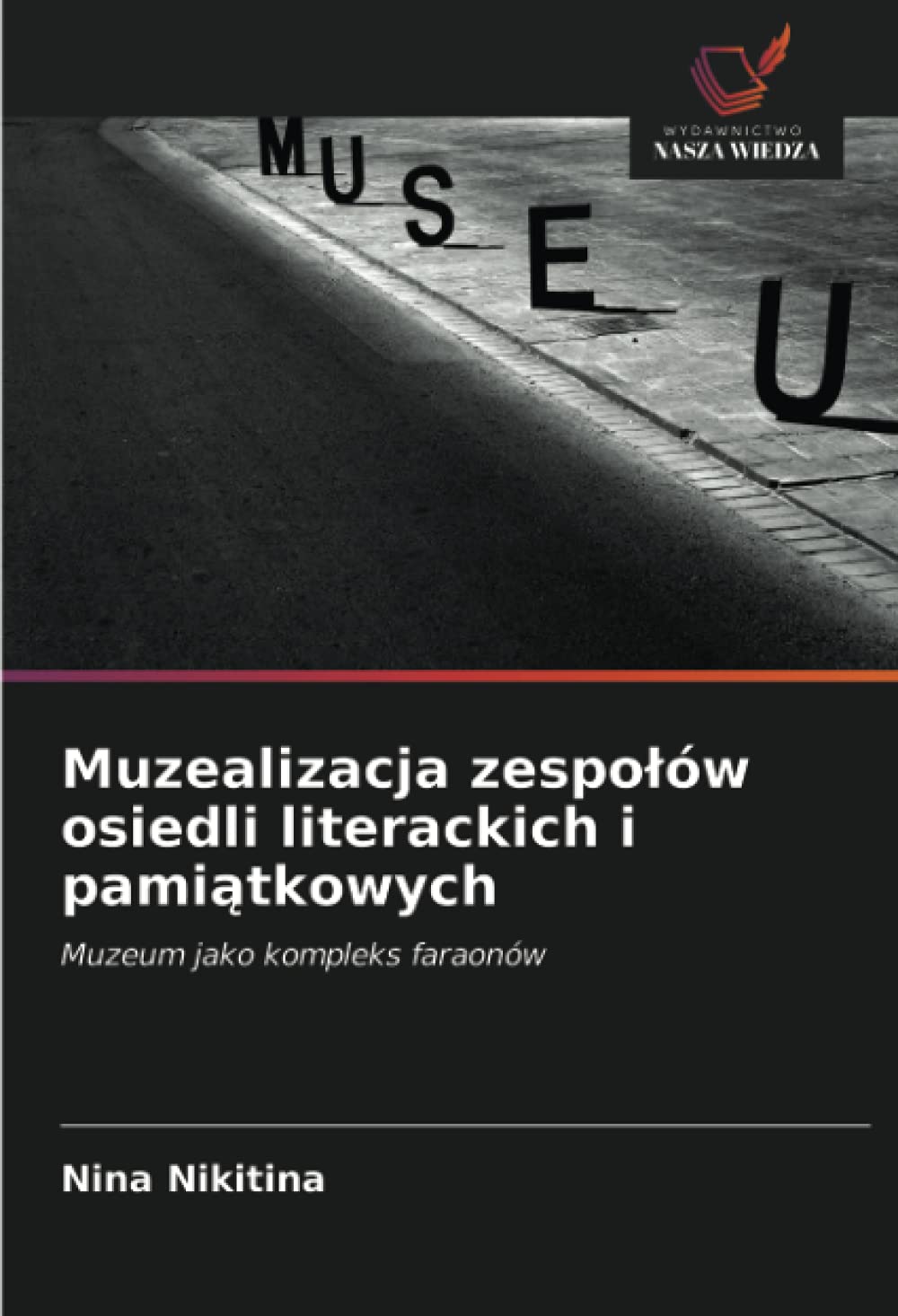 Muzealizacja zespo¿ów osiedli literackich i pami¿tkowych: Muzeum jako kompleks faraonów