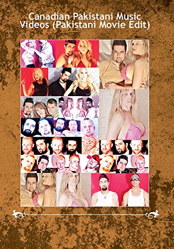 Canadian Pakistani Music Videos (Pakistani Movie Edit)