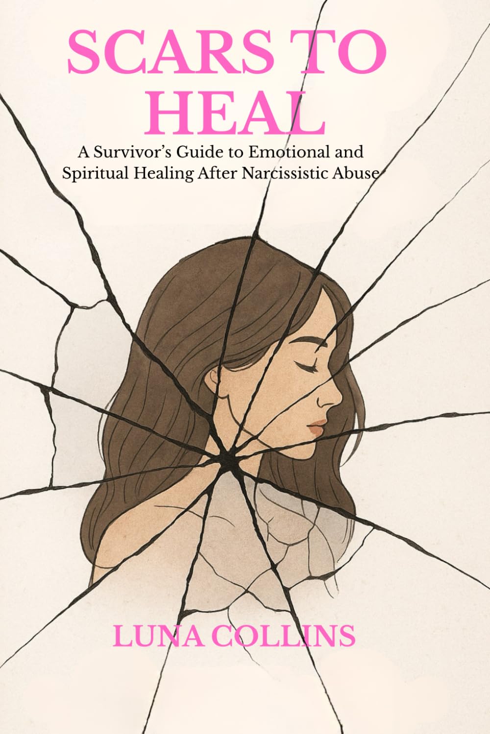 Scars to Heal: A Survivor’s Guide to Emotional and Spiritual Healing After Narcissistic Abuse: 1