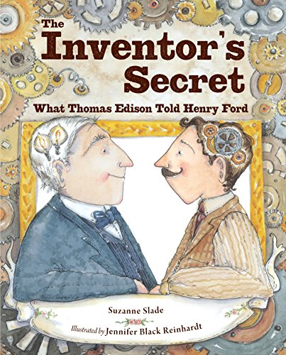 The Inventor\'s Secret: What Thomas Edison Told Henry Ford