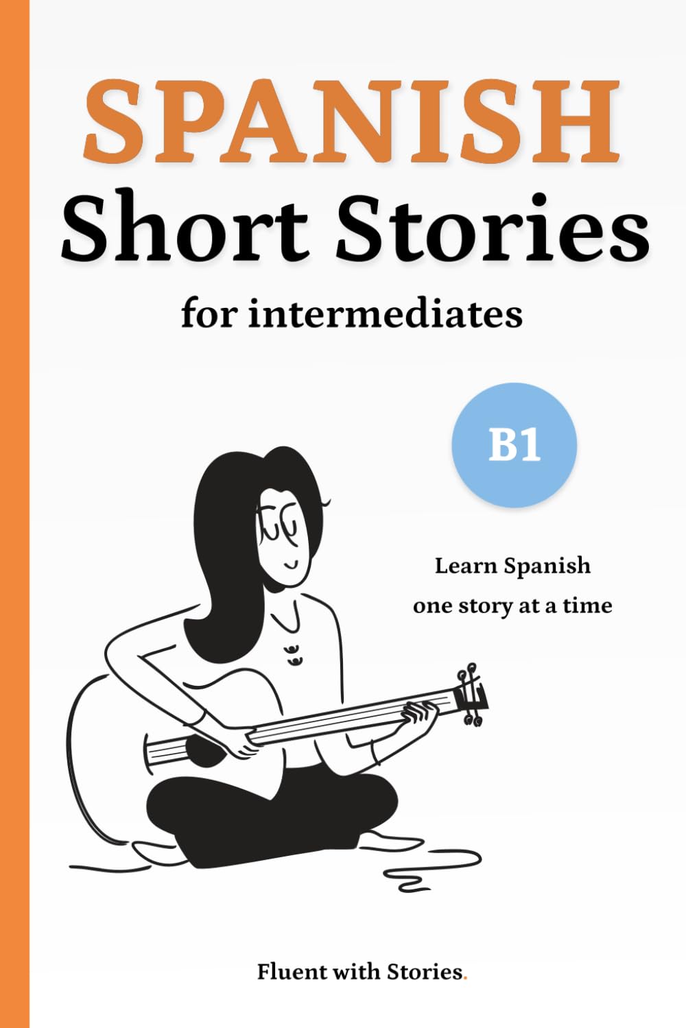 Spanish Short Stories for Intermediates (B1): Learn Spanish Naturally with 8 Easy Narratives and English Translations to Build Vocabulary and Reading Confidence: 4
