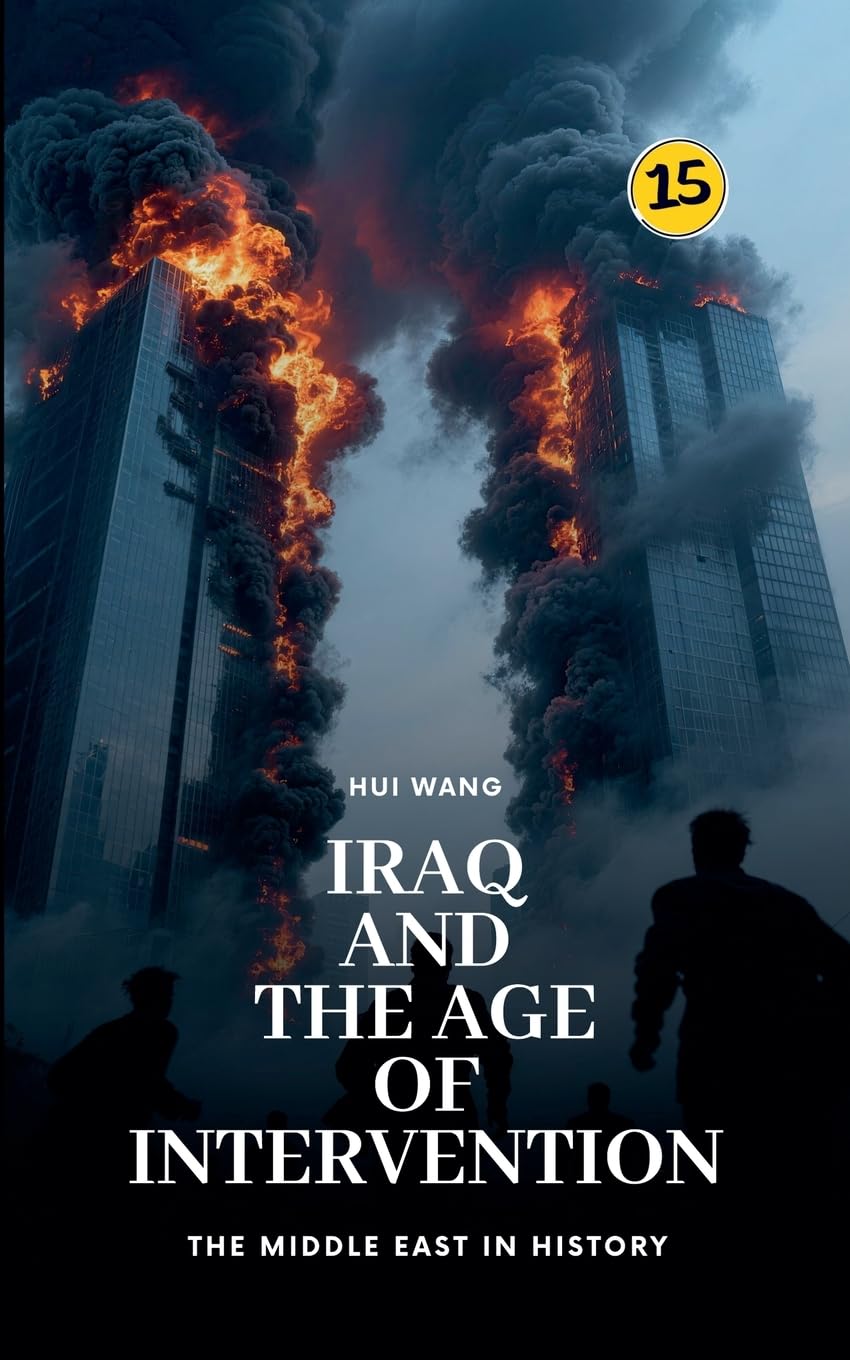 Iraq and the Age of Intervention: The Middle East in History: 15