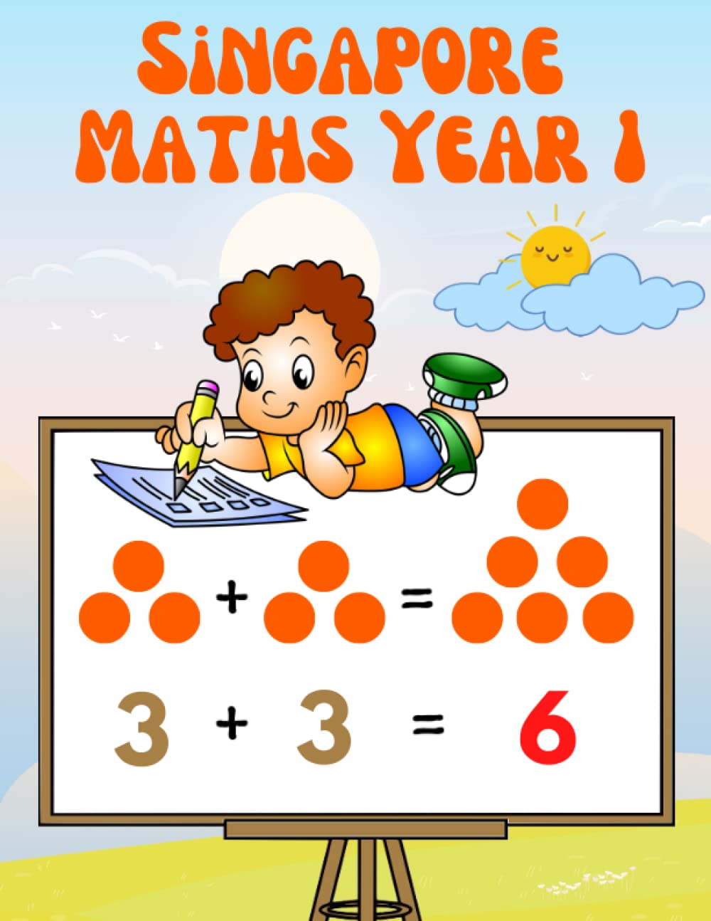 Singapore Maths Year 1: Maths Activity Book Age 5-6 (Addition and Subtraction, Measurement, Time, Geometry, Word Problems ...) | Year 1 Maths Workbook (KS1)