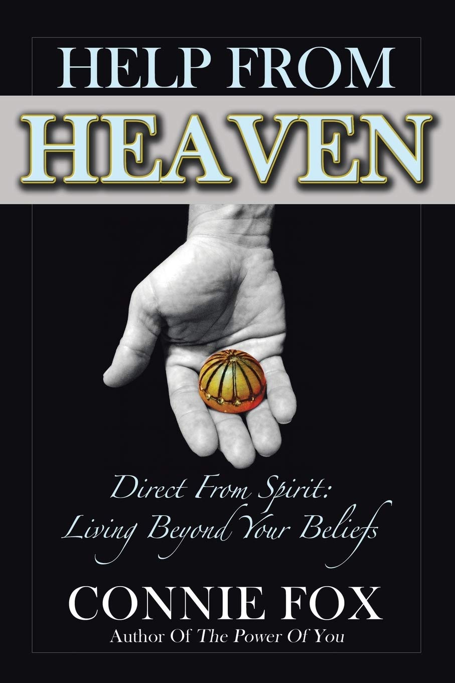 Help from Heaven: Direct From Spirit: Living Beyond Your Beliefs